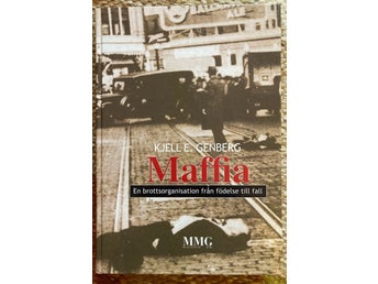 Maffia: En brottsorganisation från födelse till fall av Kjell E. Genberg
