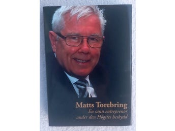 Matts Torebring – en sann entreprenör under den Högstes beskydd