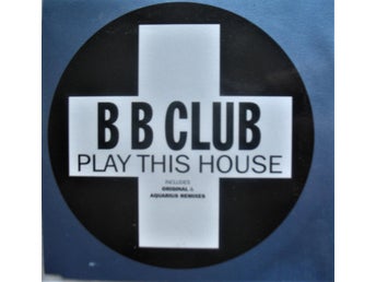 B B CLUB - PLAY THIS HOUSE