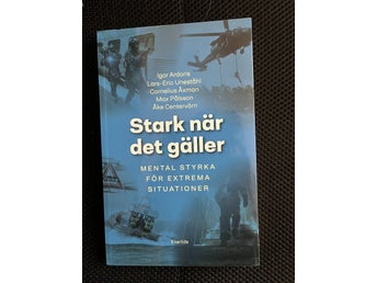 Stark när det gäller. Mental styrka för extrema situationer. / Igor Ardoris m.fl