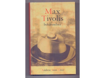 Max Tivolis bekännelser - Andrew Sean Greer