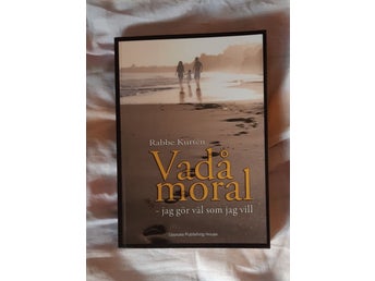 Rabbe Kurtén - Vadå moral : jag gör väl som jag vill