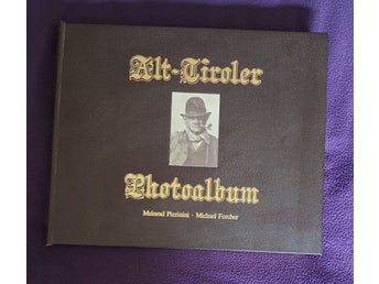 Alt-Tiroler Photoalbum av Meinrad Pizzinini och Michael Forcher, publicerad 1984