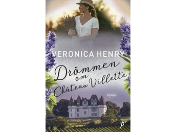 Drömmen om Chàteau Villette. Veronica Henry.INBUNDEN BOK