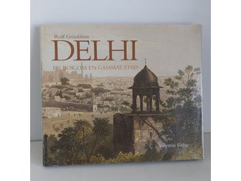 Dehli - En bok om en gammal stad av Rolf Grönblom