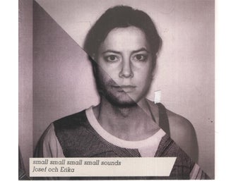 Josef Och Erika – Small Small Small Small Sounds - Inplastad