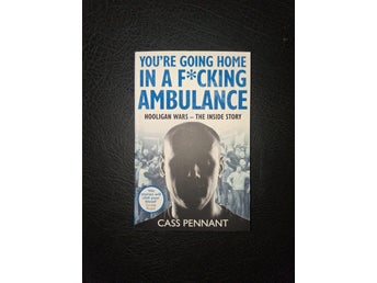 You're Going Home In A F*cking Ambulance av Cass Pennant, 2006