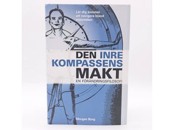 Den inre kompassens makt: en förändringsfilosofi - Morgan Borg