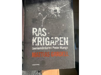 Raskrigaren: Seriemördaren Peter Mangs av Mattias Gardell