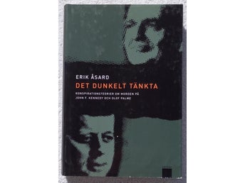 Det dunkelt tänkta – konspirationsteorier om mord på John F. Kennedy, Olof Palme