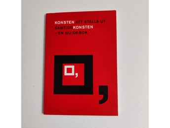 Konsten att ställa ut samtidskonsten : en guidebok