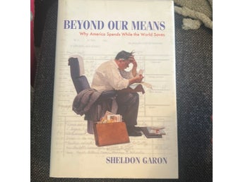 Beyond Our Means: Why America Spends While the World Saves av Sheldon Garon