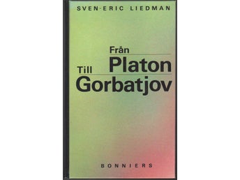 Från Platon till Gorbatjov: de politiska idéernas historia / Sven-Eric Liedman