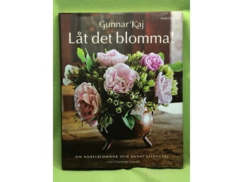Låt det blomma! [om Nobelblommor och annat vildvuxet] / Kaj, Gunnar