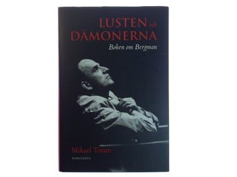 Mikael Timm - Lusten och dämonerna : Boken om Bergman