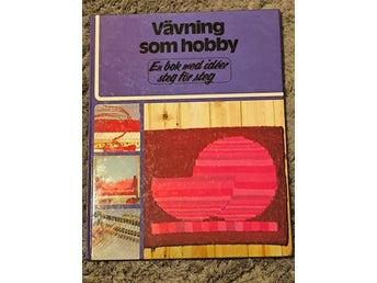 Vävning som hobby - En bok med idéer steg för steg