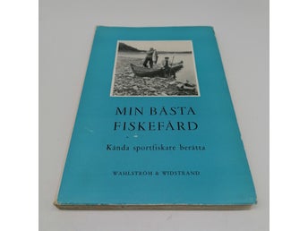Min bästa fiskefärd - Kända sportfiskare berättar - Lidman mfl