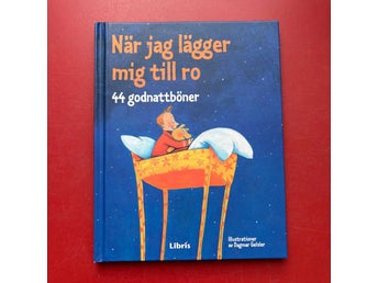 NÄR JAG LÄGGER MIG TILL RO 44 godnattböner Libris förlag 2011