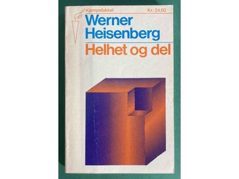 Heisenberg, Werner: Helhet og del. Samtaler i lys av atomfysikken.
