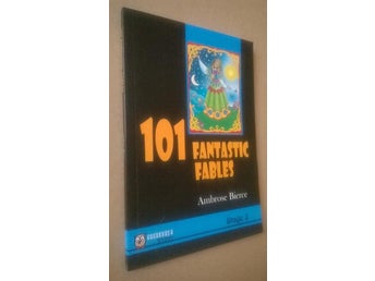 101 Fantastic Fables by Ambrose Bierse