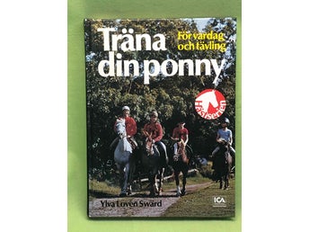 Träna din ponny - för vardag och tävling / Lovén Swärd, Ylva