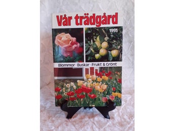 Vår trädgård 1993 * Blommor*Buskar*Frukt&Grönt*