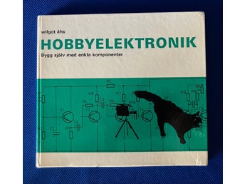 Hobbyelektronik Bygg själv med enkla komponenter av Wilgot Åhs
