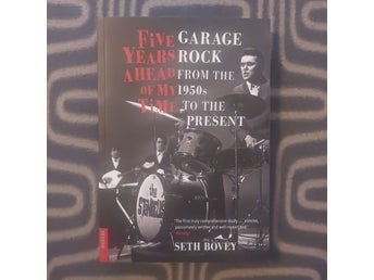 Five Years Ahead of My Time: Garage Rock from the 1950s to the Present av Seth