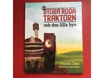 DEN STORA RÖDA TRAKTORN OCH DEN LILLA BYN Francis Chan 2011