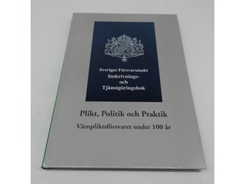 Plikt, politik och praktik : värnpliktsförsvaret under 100 år