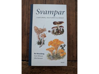 Svampbok: Svampar i naturen, kulturen & köket av Bo Mossberg, Sven Nilsson