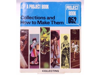 Collections and How to Make Them by Lydia Wright (1973)-Project Book 052-English