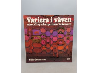 Ulla Getzmann - Variera i väven : utveckling och experiment i vävstolen